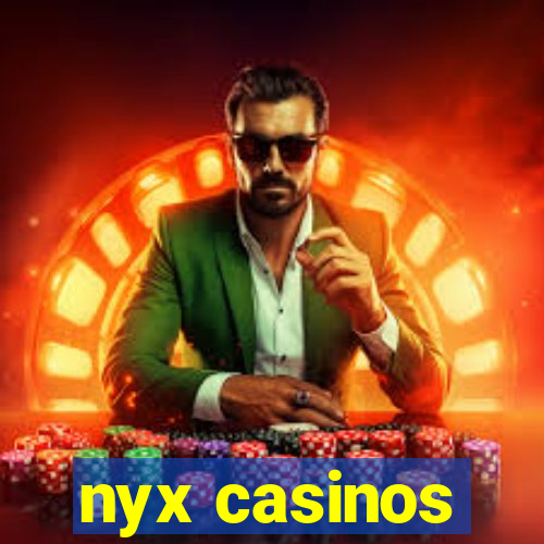 nyx casinos